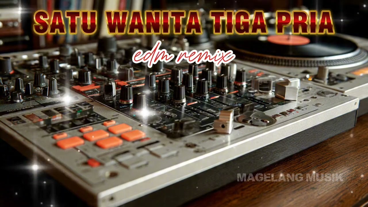 EDM REMIX SATU WANITA TIGA PRIA