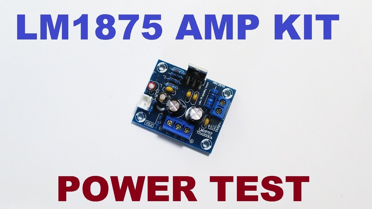 LM1875 audio amplifier kit ULTIMATE power test
