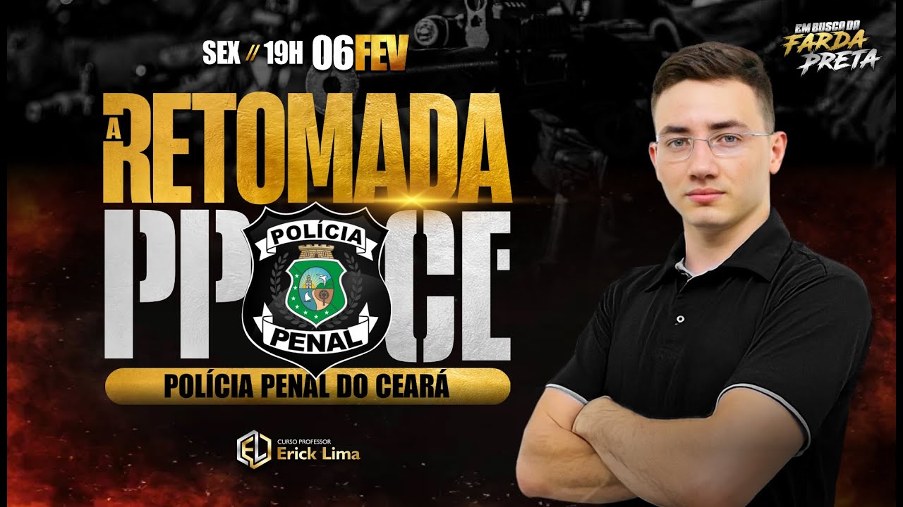A RETOMADA PPCE I POLÍCIA PENAL DO CEARÁ I PROFESSOR ERICK LIMA