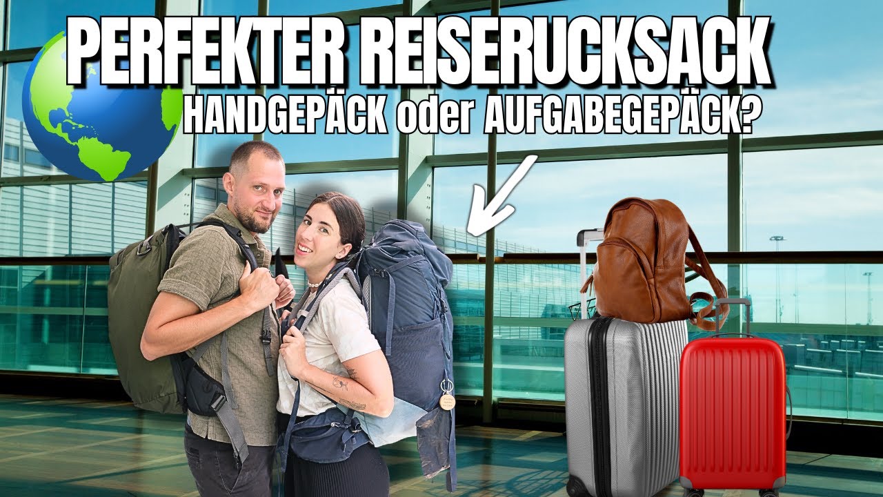 Der perfekte REISERUCKSACK 🎒 Handgepäck oder Aufgabegepäck? Unsere Backpacking-Tipps!