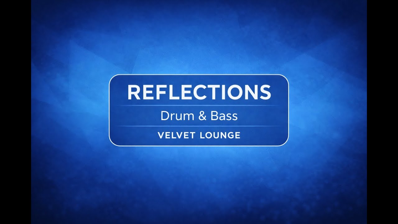 Reflections | Chilled Groove Drum & Bass | Velvet Lounge