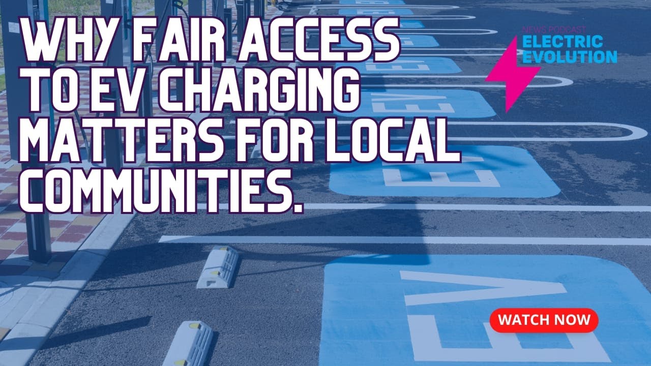 Why Fair Access to EV Charging Matters for Local Communities - Liz Allan and Laura Waldron