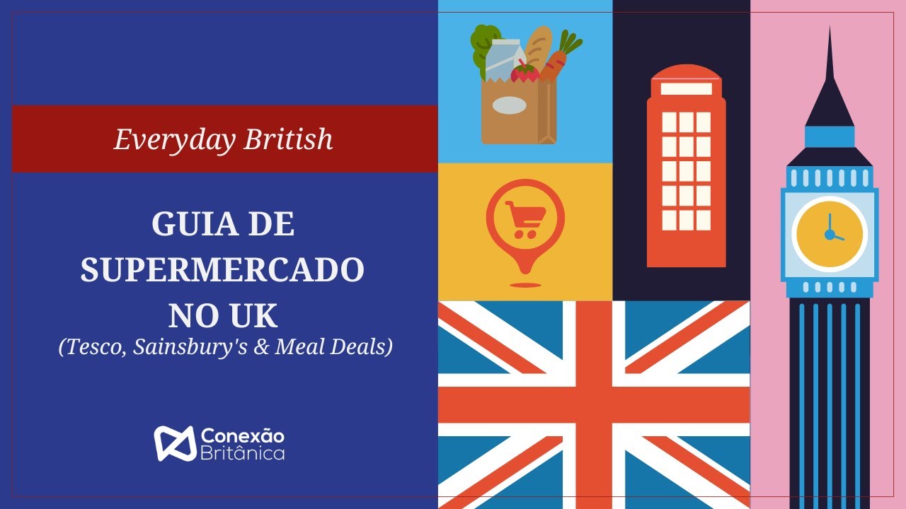 Everyday British Ep. 17 Guia de Supermercado no UK Tesco, Sainsburys Meal Deals