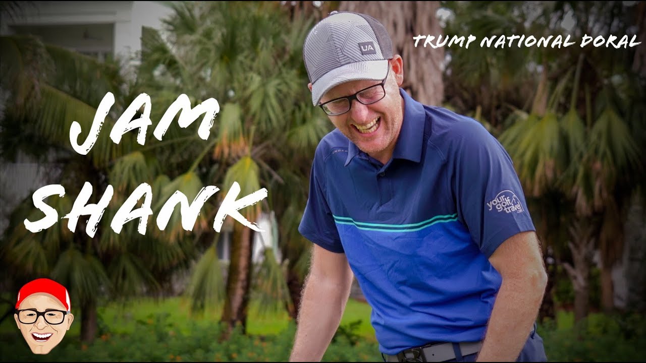 TRUMP NATIONAL DORAL PART 4 - JAM SHANK