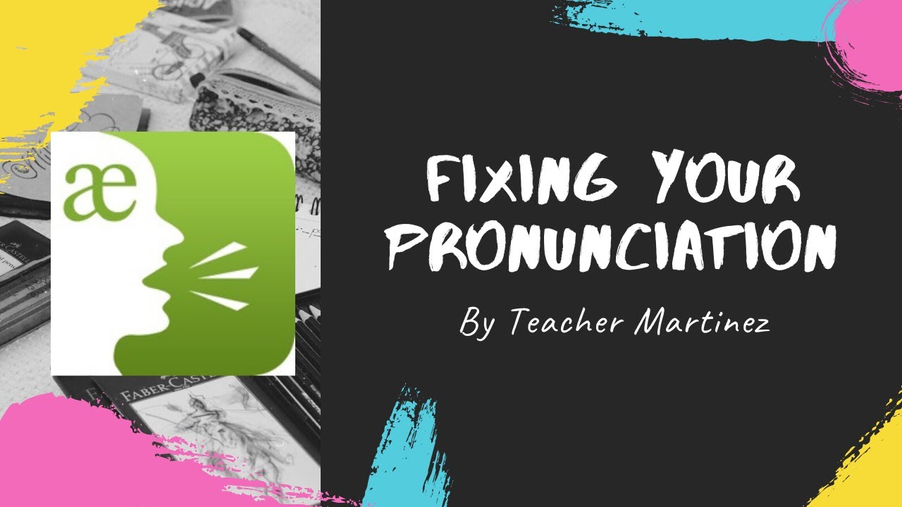 Fixing Your Pronunciation 1 by Teacher Martinez