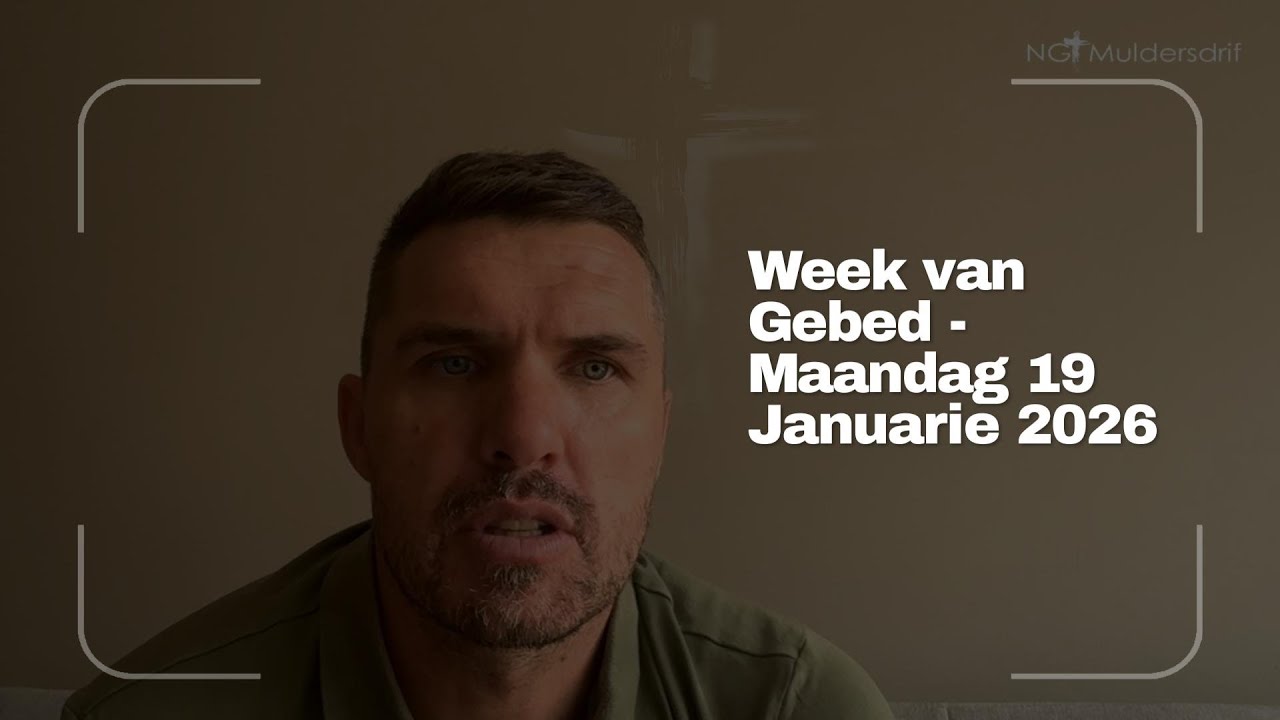 Week van Gebed | Maandag 19 Januarie 2026