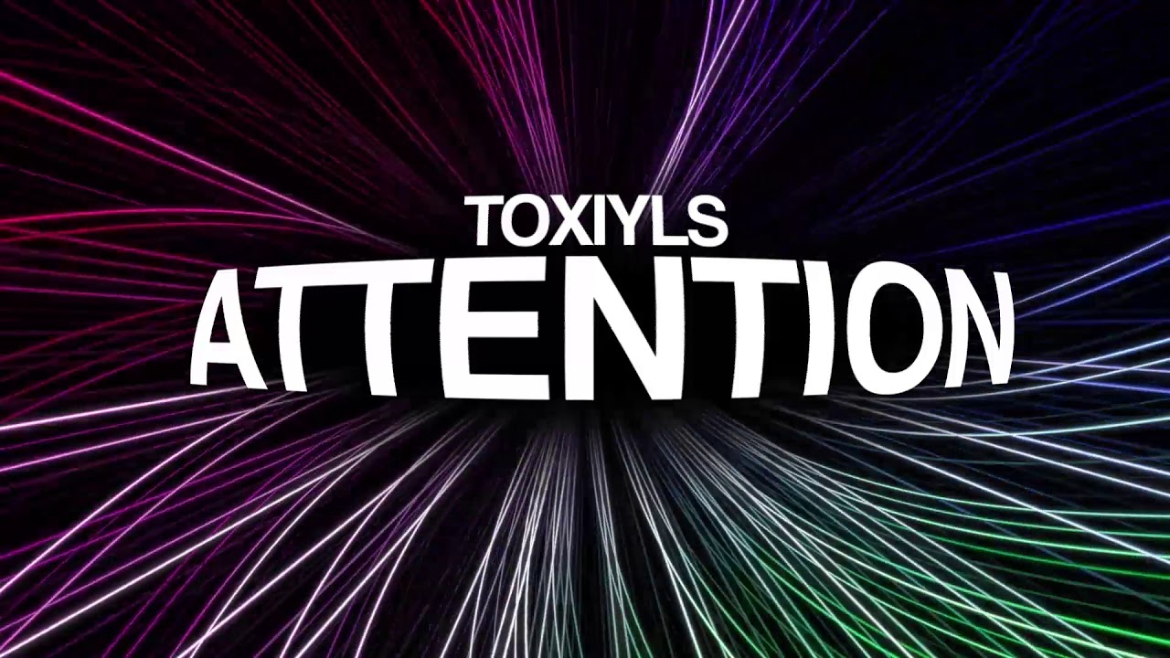 Toxiyls - Attention (Extended Mix)