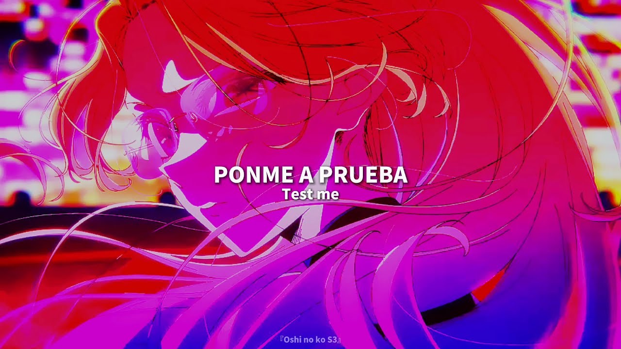 Oshi no Ko Season 3 Opening Full | Test Me | Sub. Español • Romaji |『AMV』✶