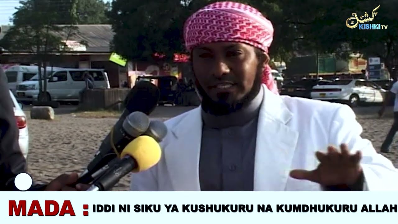IDDI NI SIKU YA KUSHUKURU NA KUMDHUKURU ALLAH: KHUTBA YA EID, SHEIKH KISHKI.