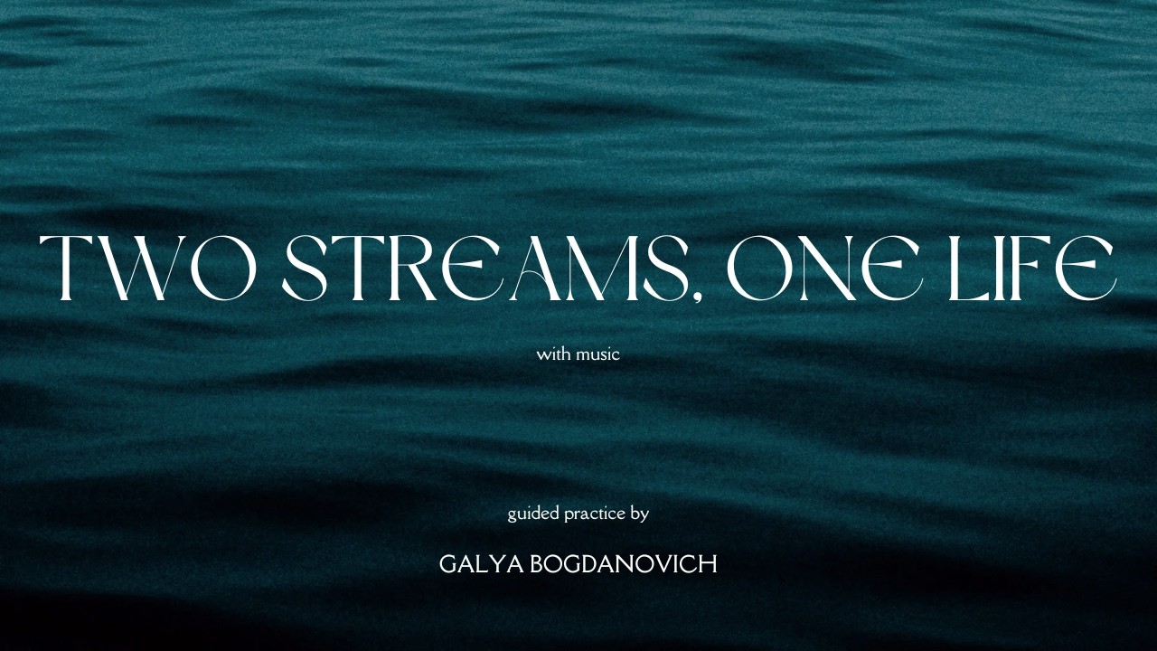 Two Streams, One Life