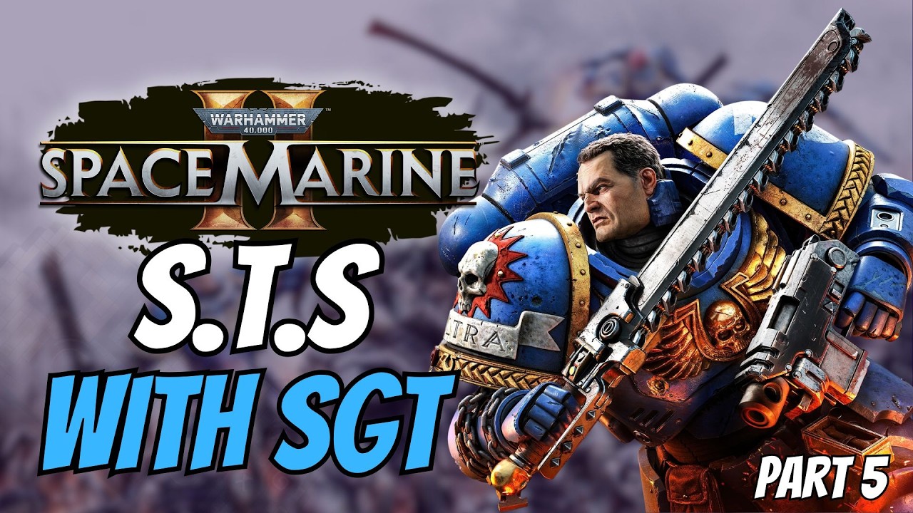 Space Marines 2 - Part 5 | S.T.S. with Sgt