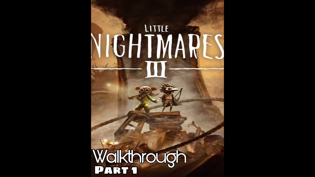 Little nightmares III - Walkthrough Part 1 #littlenightmares3gameplay