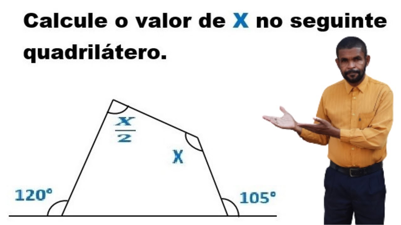 COMO CALCULAR O VALOR DE X NO QUADRILÁTERO - Parte 2