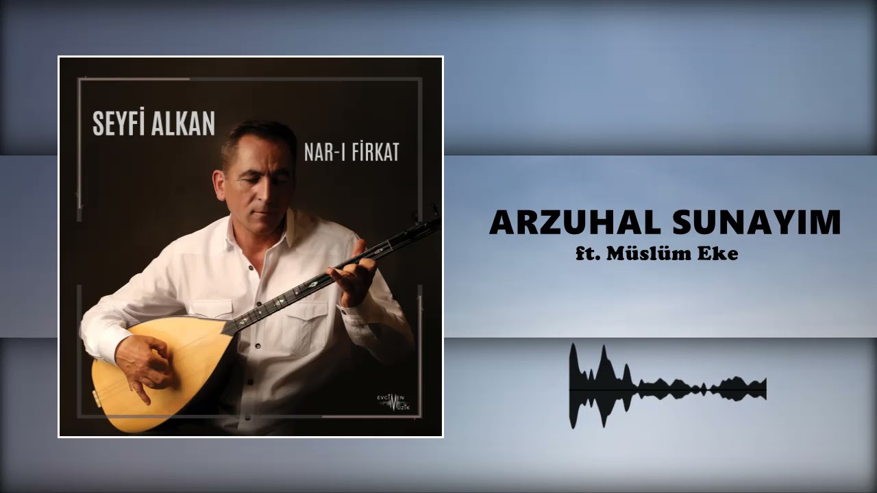 Seyfi Alkan - Arzuhal Sunayım ft. M&uuml;sl&uuml;m Eke (Official Audio)