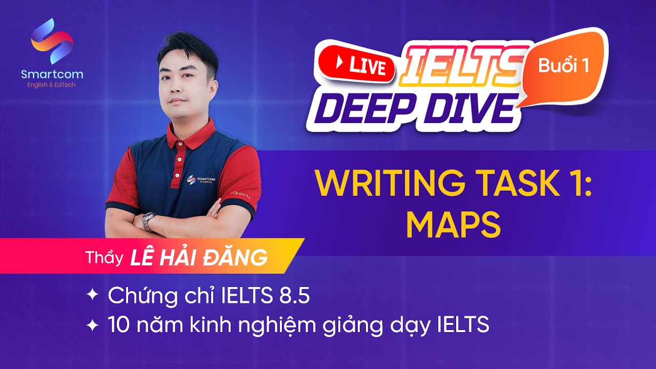 IELTS Writing Task 1 (Maps): Hướng Dẫn Chi Tiết A-Z | Thầy Lê Hải Đăng 8.5 IELTS.