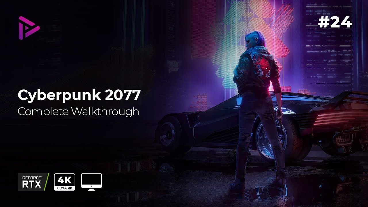 Cyberpunk 2077 Walkthrough [Part 24][PC Gameplay][4k - 60fps][No Commentary]