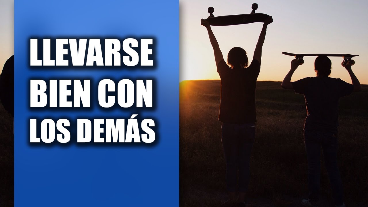 Cómo Llevarse Bien Con La Gente - Un Truco y Una Reflexión