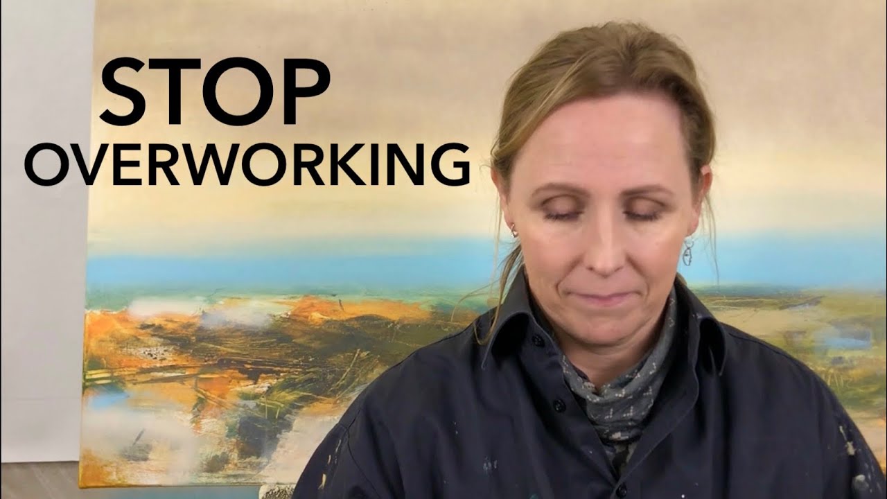 How To Stop Overworking your Paintings!