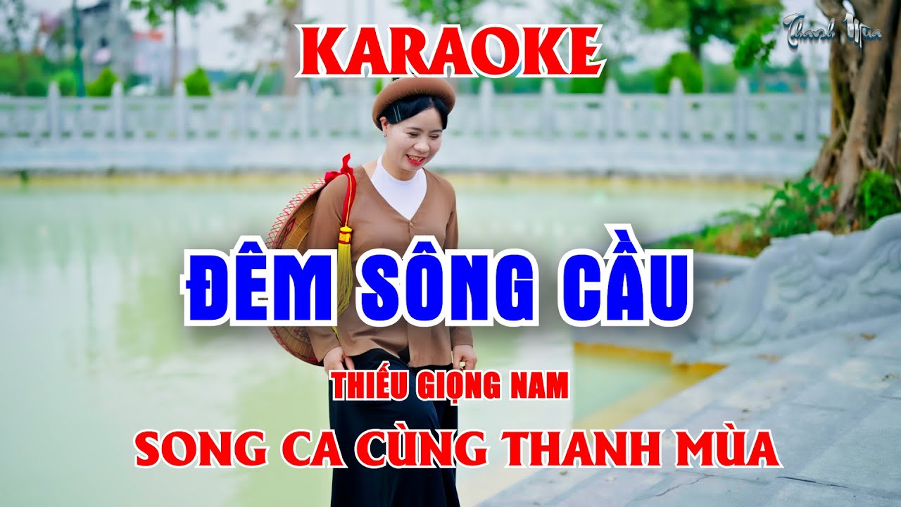 ĐÊM SÔNG CẦU KARAOKE THIẾU GIỌNG NAM - SONG CA CÙNG THANH MÙA