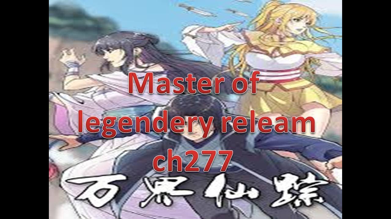 master of legendary releams ch 277