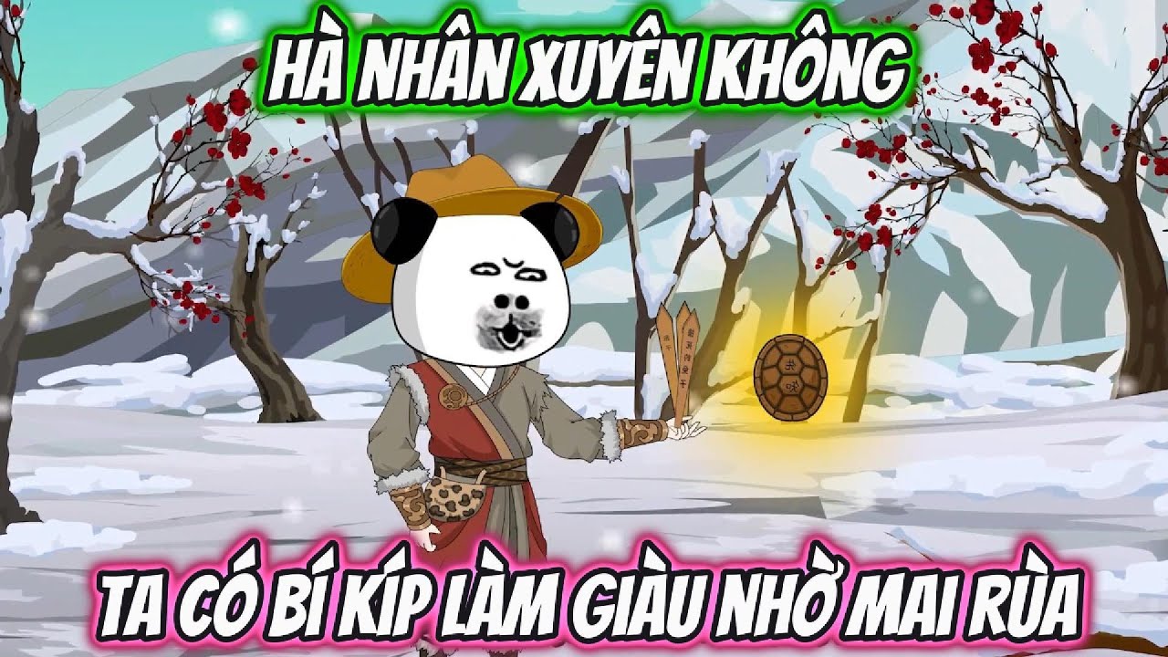 Hà Nhân Xuyên Không Ta Có Bí Kíp Làm Giàu Nhờ Mai Rùa | Bao Story