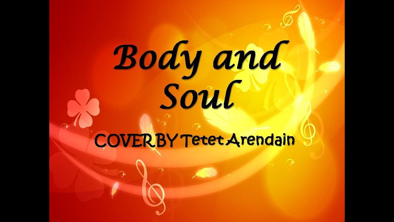 Body and Soul I COVER by Tetet Arendain
