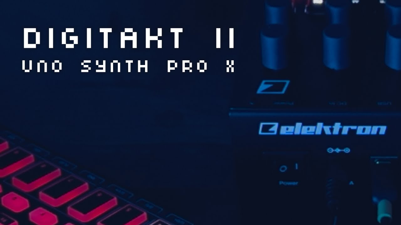 Digitakt II / Uno Synth Pro X - Organic Techno