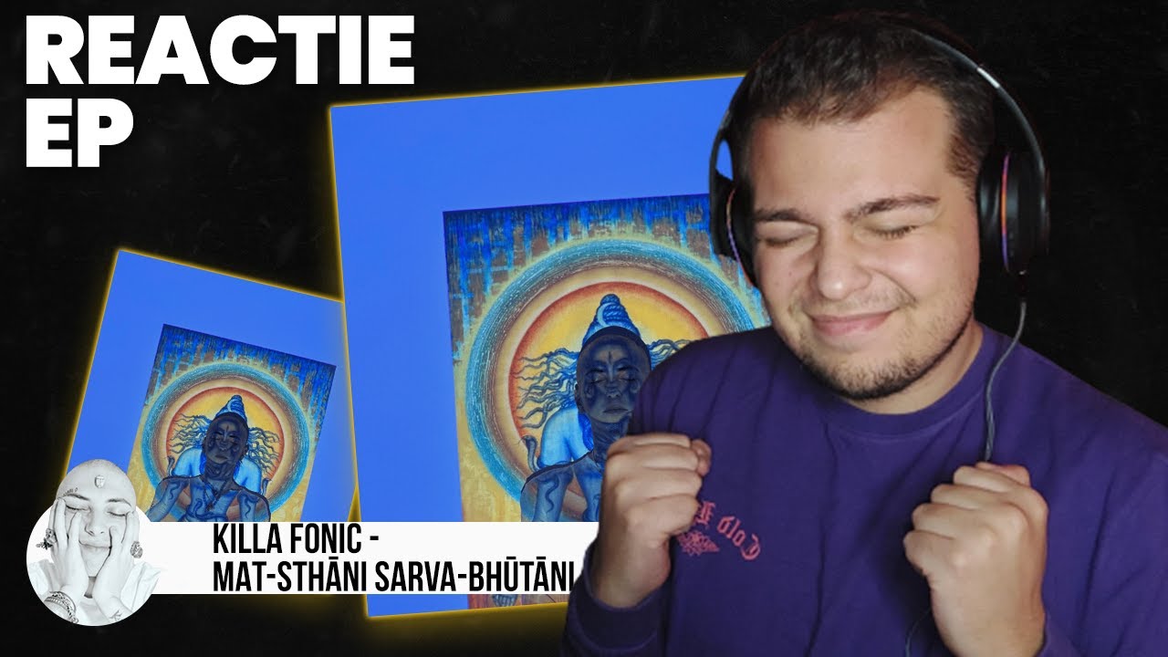 KILLA FONIC - MAT-STHĀNI SARVA-BHŪTĀNI | REACTIE EP | Din nou, e Killa!