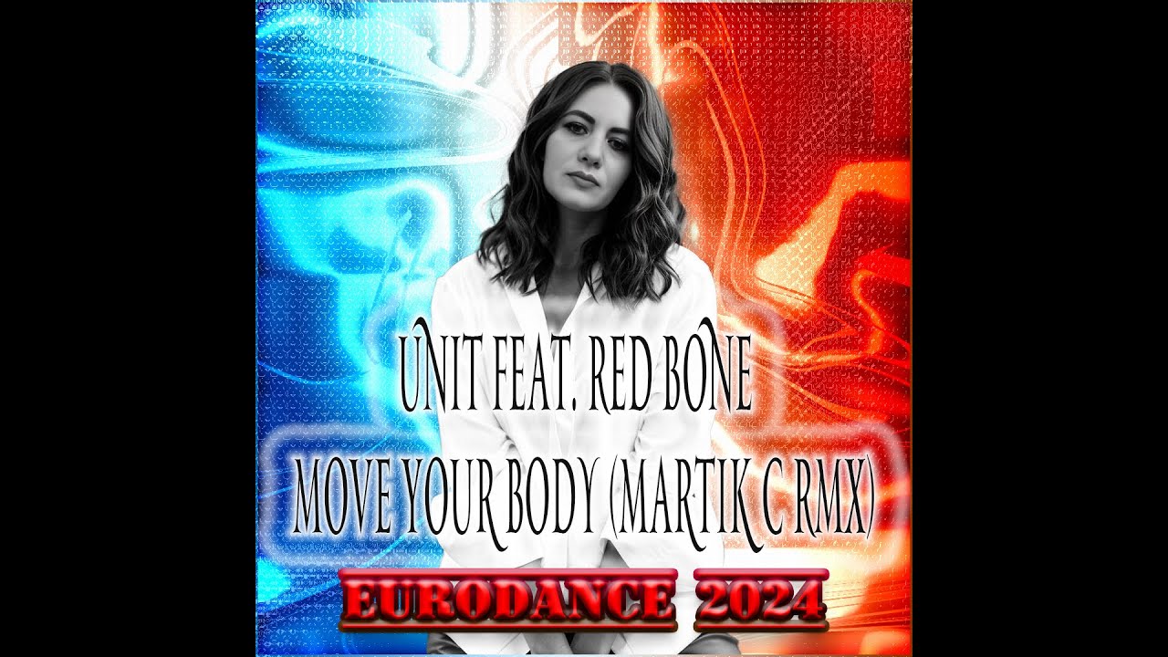 💫Unit Feat. Red Bone - Move Your Body (Martik C Rmx) (Edition Yuliya Biryulina)💫
