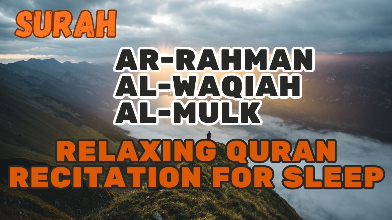 Surah Ar-Rahman | Al-Waqiah | Al-Mulk – RELAXING QURAN RECITATION FOR SLEEP