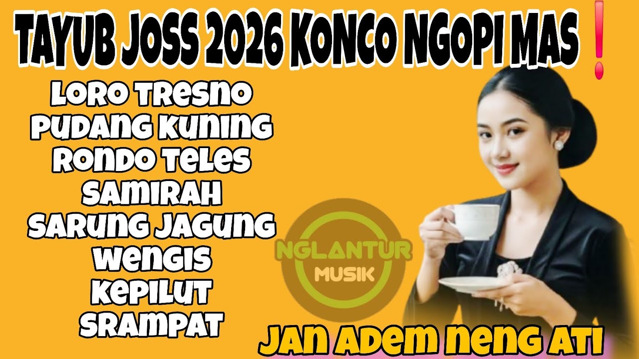 TAYUB JOSS 2026 KONCO NGOPI MAS GLERR JERNIH FULL ALBUM ❗️ ADEM NENG ATI 