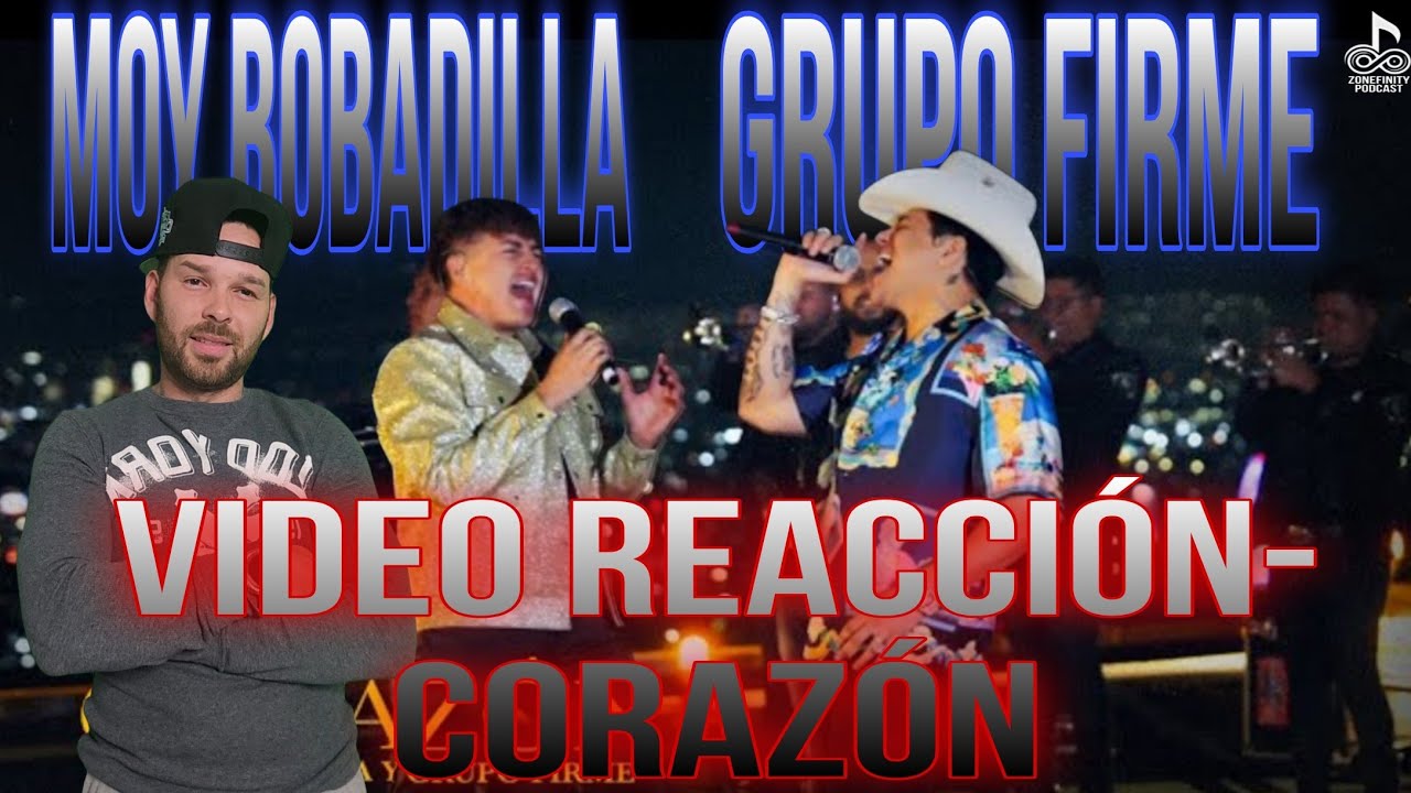 Video Reacción Corazón - Grupo Firme, Moy Bobadilla / Zonefinity Podcast