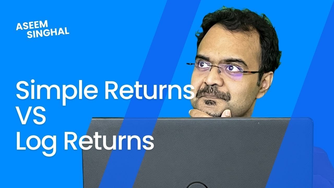 Simple Returns vs Log Returns : WHAT TO CHOOSE?