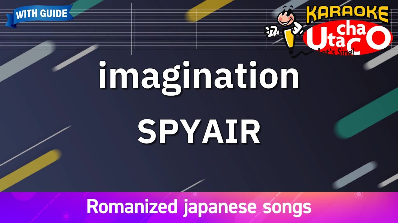 imagination – SPYAIR (Romaji Karaoke with guide)
