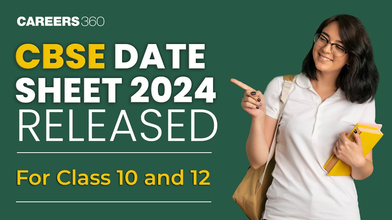 CBSE Class 10th, 12th Date Sheet 2024 Released - Know CBSE Board Exam Date