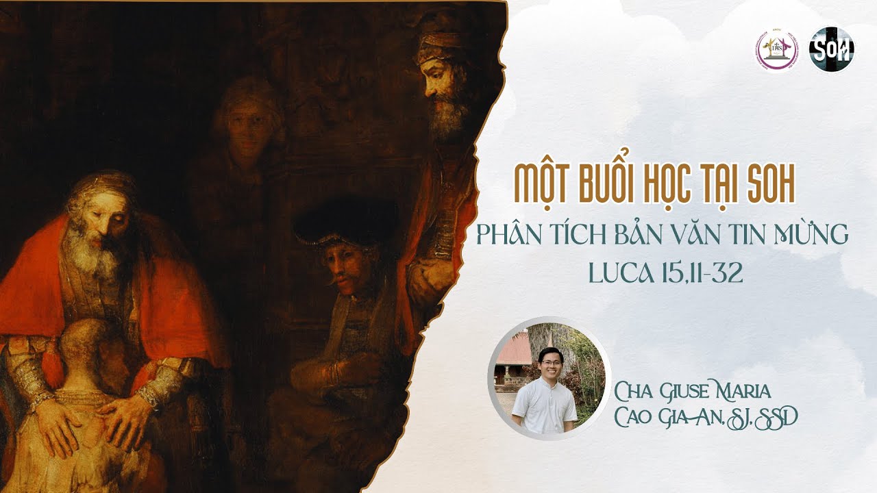 PHÂN TÍCH BẢN VĂN TIN MỪNG LUCA 15,11-32 | Cha Cao Gia An, SJ