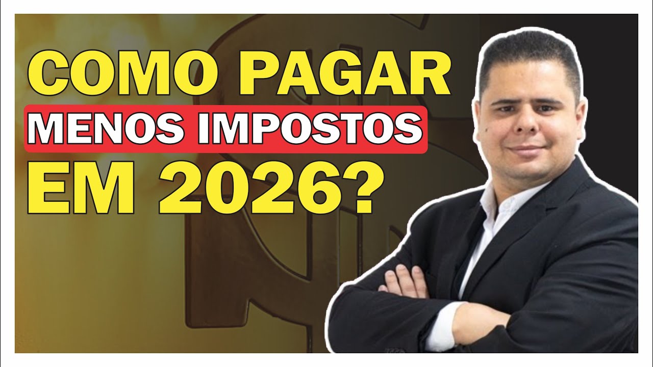COMO PAGAR MENOS IMPOSTOS EM 2026?