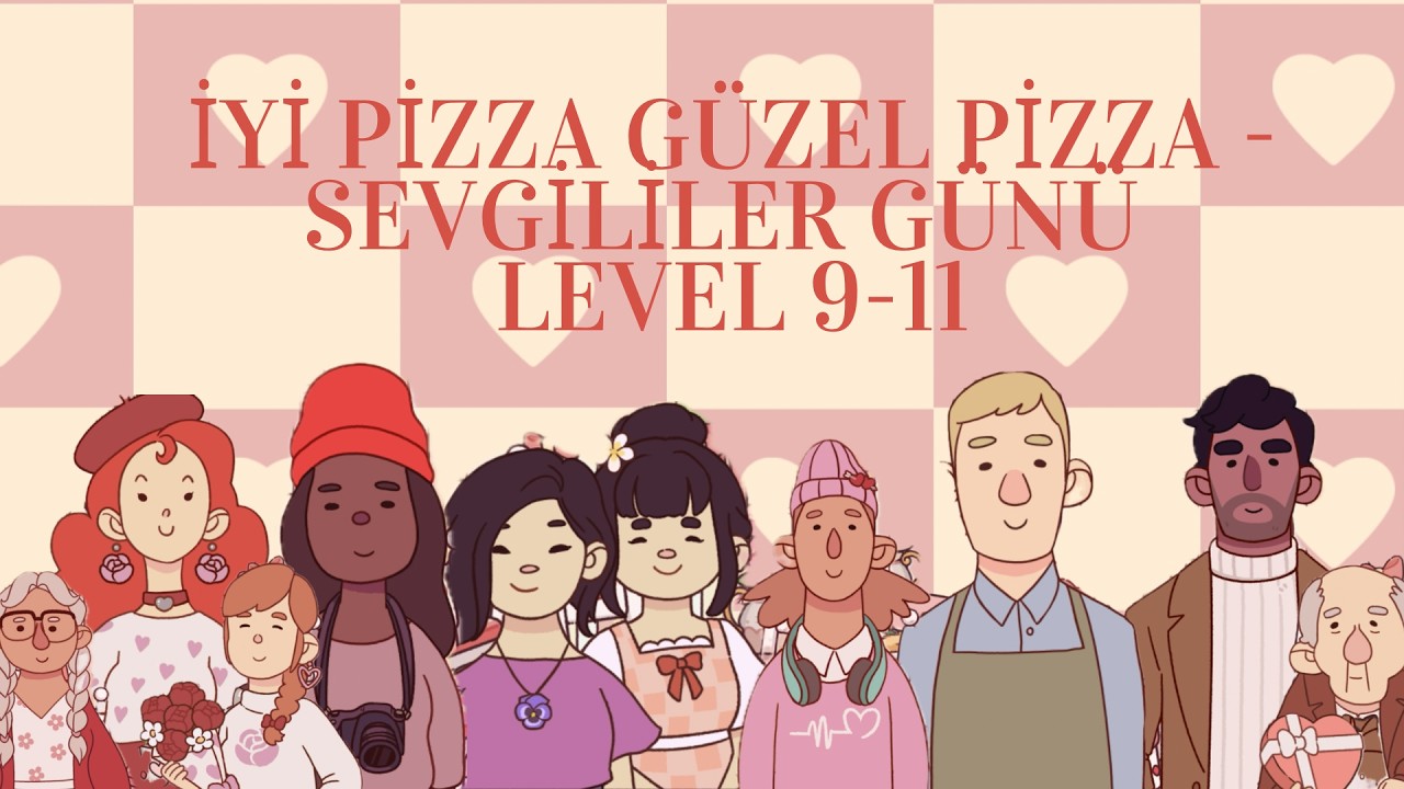 İyi Pizza Güzel Pizza -  Sevgililer Günü Etkinliği / Valentine’s Baked With Love Event Level 9-11 💐🩷