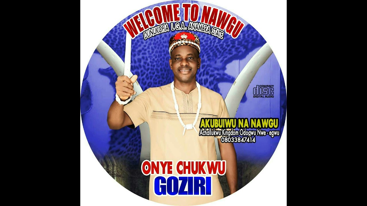 ONYE CHUKWU GOZIRI [AKUBUIWU NA NAWGU ] ODOGWU NWE-EGWU | Nigeria #highlife