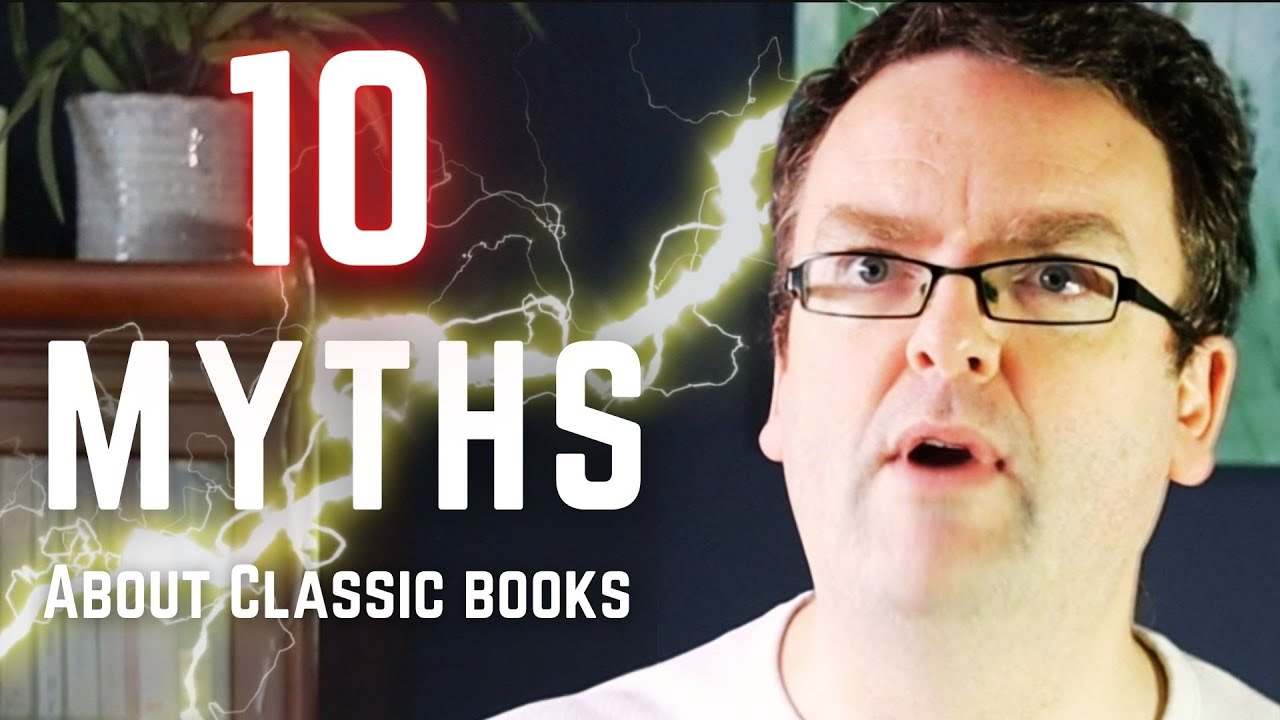 DEBUNKING 10 MYTHS ABOUT CLASSIC BOOKS