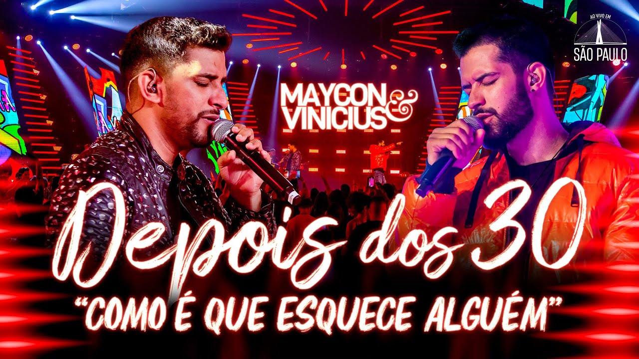 Maycon e Vinicius - Depois dos 30 &ldquo;Como &eacute; que esquece algu&eacute;m&rdquo;