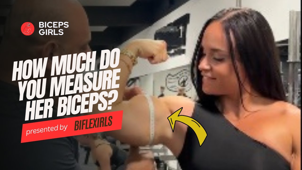 How much do you MEASURE her BICEPS