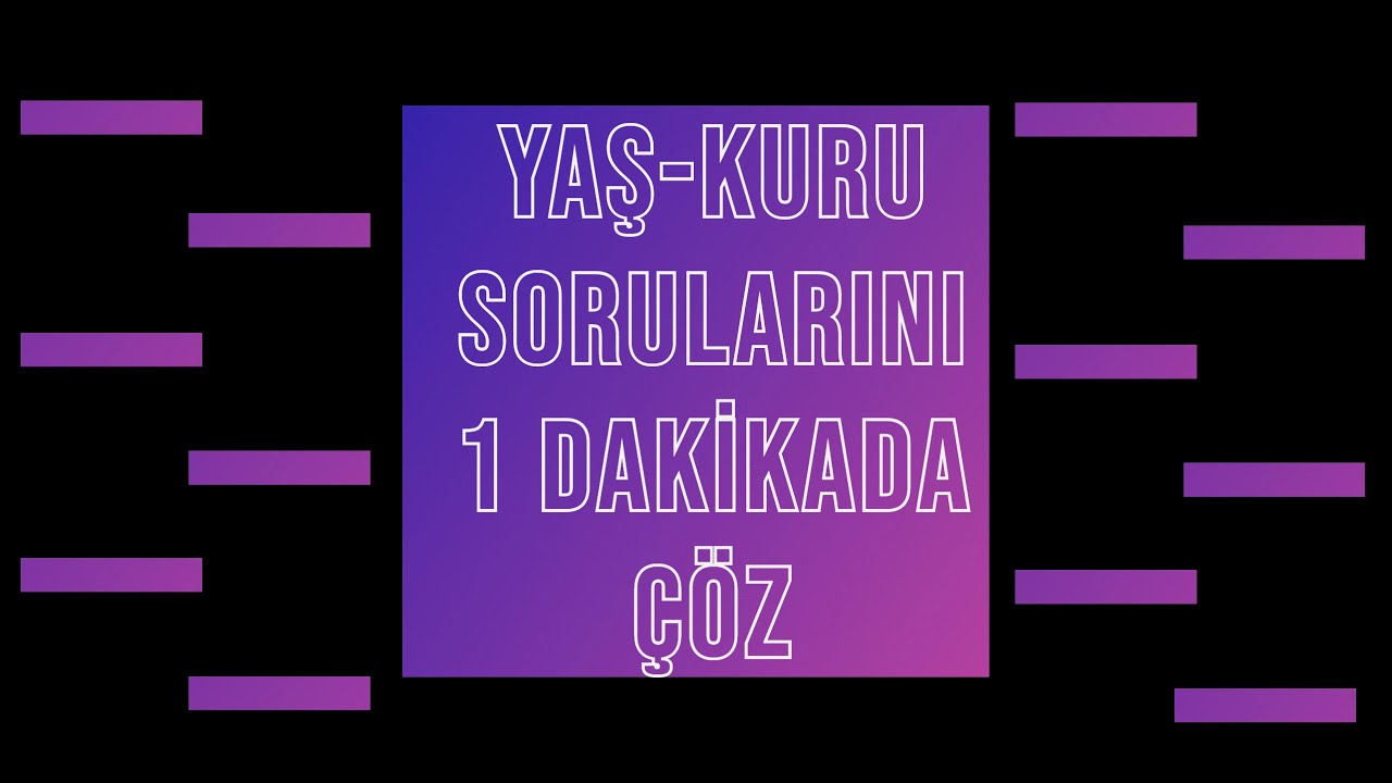 YAŞ-KURU PROBLEMLERİNİ 1 DAKİKADA ÇÖZ  KPSS ALES DGS TYT
