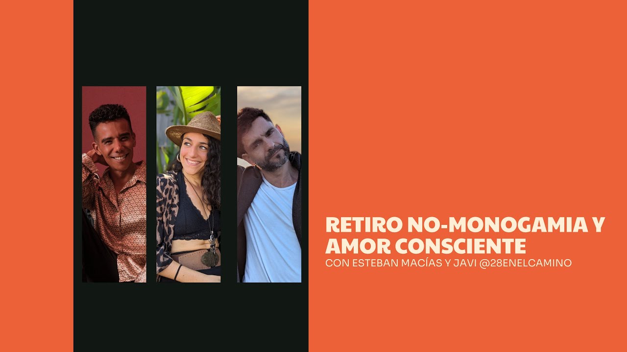 Retiro No-Monogamia y Amor Consciente - OpenMandarina con Esteban Macías