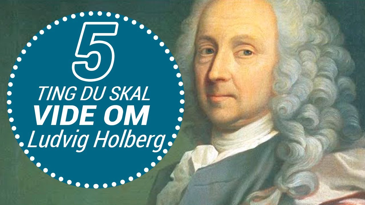 5 ting du skal vide om: Ludvig Holberg