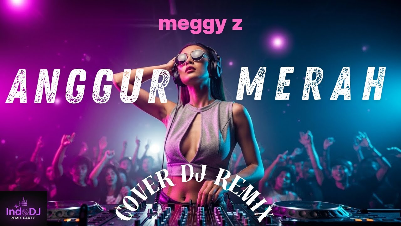 Anggur Merah Meggy Z – DJ Remix Dangdut Viral 🔥 IndoDJ