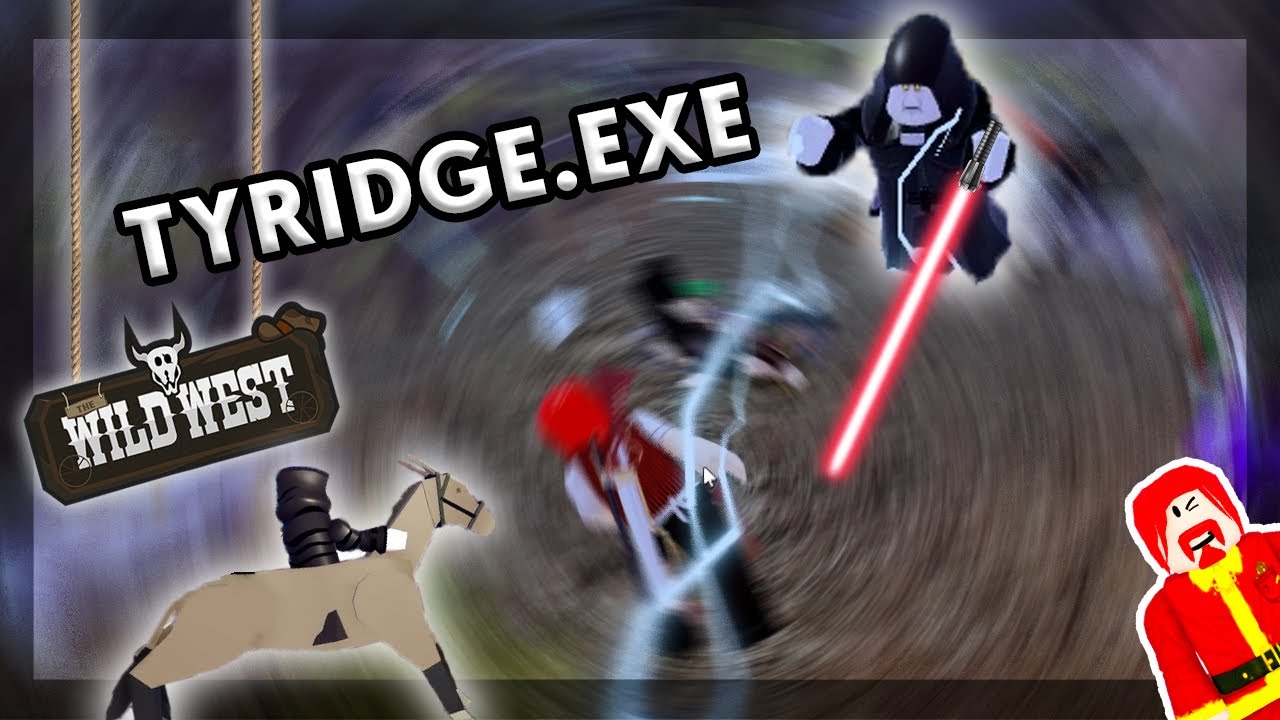 TYRIDGE.EXE | The Wild West | Roblox