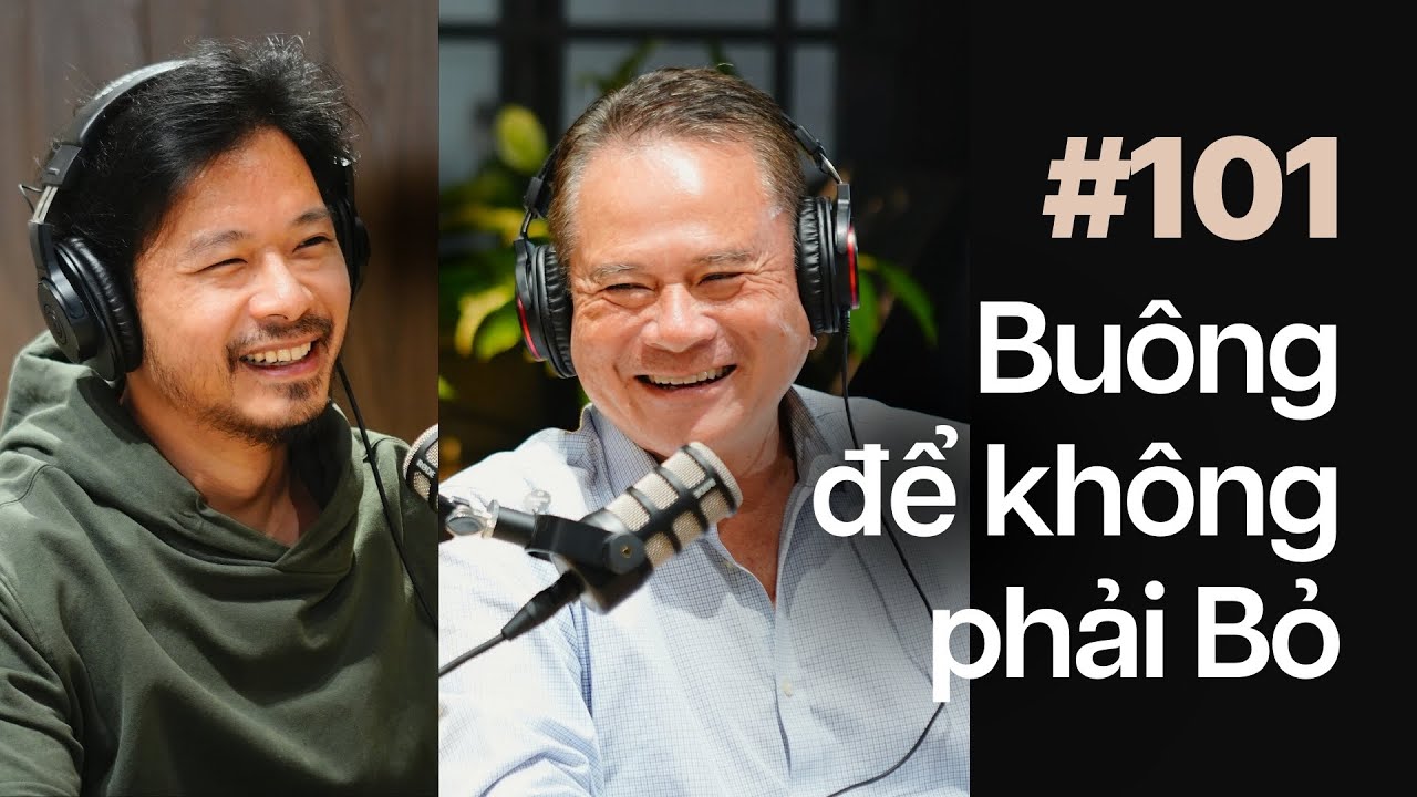 #101 – Buông để không phải Bỏ | Trần-Sĩ Chương