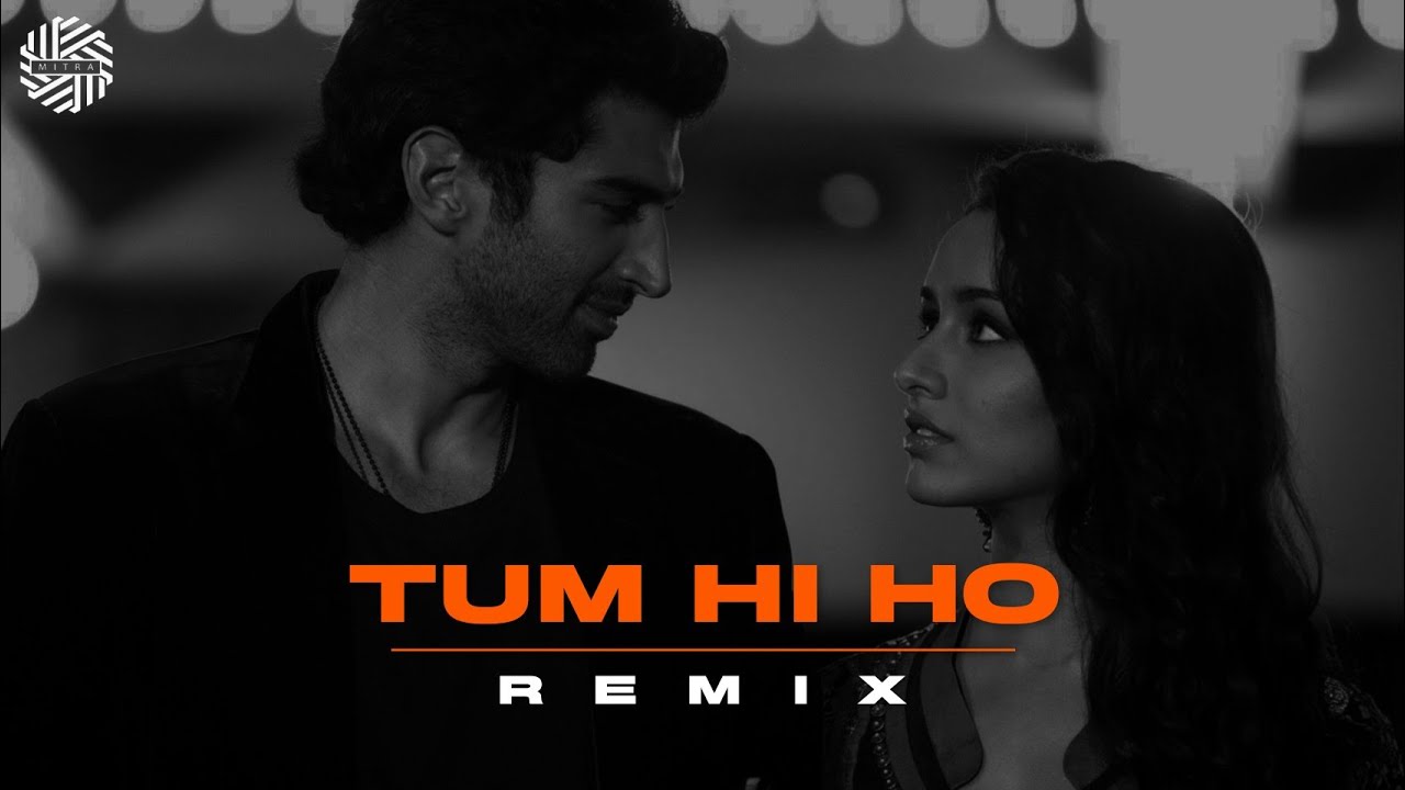 Tum Hi Ho ( REMIX ) | DJ MITRA | Arijit Singh | Aditya Roy Kapur, Shraddha Kapoor