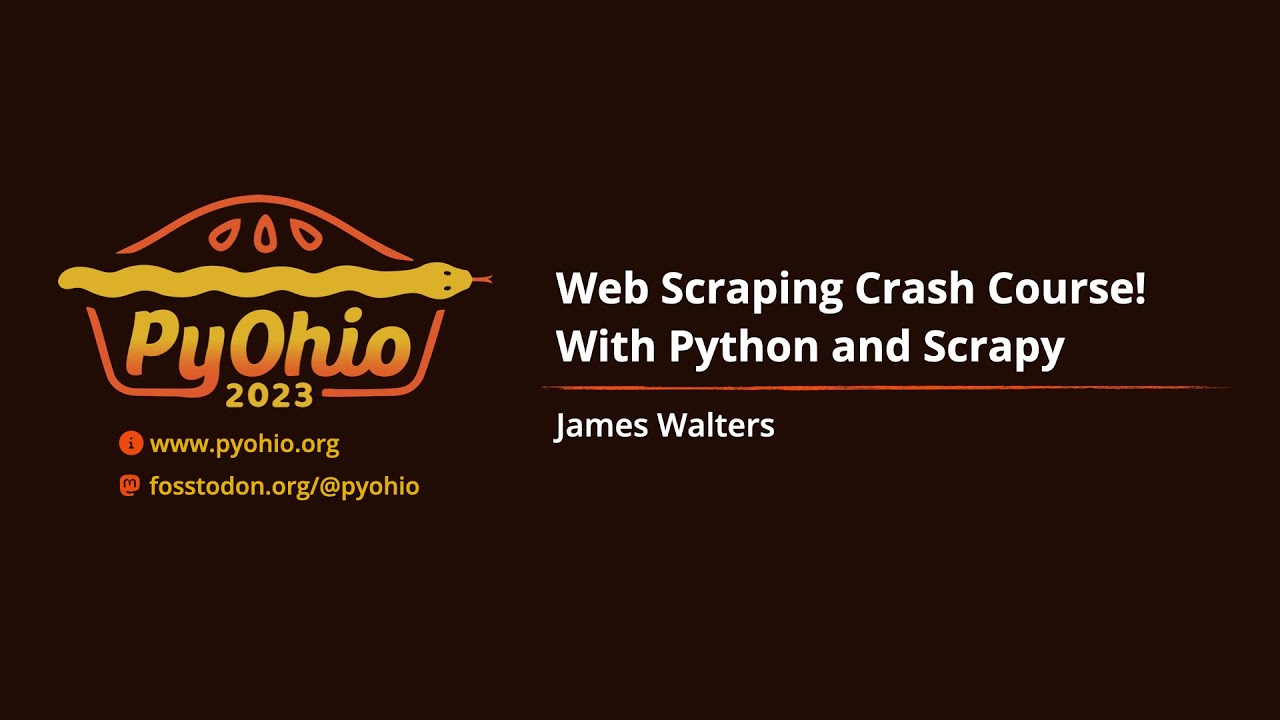 Web Scraping Crash Course! With Python and Scrapy [PyOhio 2023]